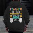 Teacher Off Duty Promoted To Stay At Home Dog Mom Teachers Men Zip Up Hoodie Back Print, Couple Gifts, funny design Teacher Off Duty Promoted To Stay At Home Dog Mom Teachers Men Zip Up Hoodie Back Print, Couple Gifts, funny design