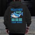 Teacher Shark Do Your Work Men Zip Up Hoodie Back Print, funny design Teacher Shark Do Your Work Men Zip Up Hoodie Back Print, funny design