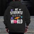 Teacher Tee My Students Are Out Of This World Space Men Zip Up Hoodie Back Print, funny design