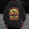 All Teachers Love Brains Halloween Teacher Men Zip Up Hoodie Back Print, funny design