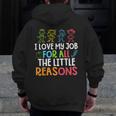 Teachers I Love My Job For All The Little Reasons Teacher Men Zip Up Hoodie Back Print, funny design Teachers I Love My Job For All The Little Reasons Teacher Men Zip Up Hoodie Back Print, funny design