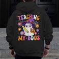 Teaching My Boos Teacher Ghost Teach Halloween Teacher Men Zip Up Hoodie Back Print, funny design