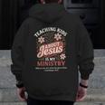Teaching Kids About Jesus Is My Ministry Christian Teacher Men Zip Up Hoodie Back Print, funny design