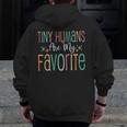 Teaching Preschool Teacher Tiny Humans Are My Favorite Men Zip Up Hoodie Back Print, funny design Teaching Preschool Teacher Tiny Humans Are My Favorite Men Zip Up Hoodie Back Print, funny design