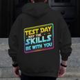 Testing Day Test Day May The Skills Be With You Teacher Men Zip Up Hoodie Back Print, funny design Testing Day Test Day May The Skills Be With You Teacher Men Zip Up Hoodie Back Print, funny design