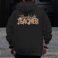 Thankful Teacher Autumn Fall Teacher Thanksgiving Youth Men Zip Up Hoodie Back Print, funny design