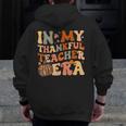 In My Thankful Teacher Era Cute Groovy Thanksgiving Teacher Men Zip Up Hoodie Back Print, Groovy Teacher Gifts, funny design In My Thankful Teacher Era Cute Groovy Thanksgiving Teacher Men Zip Up Hoodie Back Print, Groovy Teacher Gifts, funny design