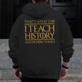 That's What I Do I Teach History And I Know Things Teacher Men Zip Up Hoodie Back Print, History Teacher Gifts, funny design That's What I Do I Teach History And I Know Things Teacher Men Zip Up Hoodie Back Print, History Teacher Gifts, funny design