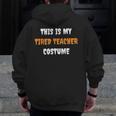 This Is My Tired Teacher Costume Apparel Halloween Teacher Men Zip Up Hoodie Back Print, funny design