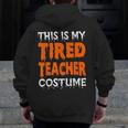 This Is My Tired Teacher Costume Quick Easy Lazy Halloween For Men Women Men Zip Up Hoodie Back Print, funny design This Is My Tired Teacher Costume Quick Easy Lazy Halloween For Men Women Men Zip Up Hoodie Back Print, funny design
