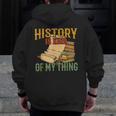 History Is Kind Of My Thing Historian Historic Teacher Job Men Zip Up Hoodie Back Print, History Teacher Gifts, funny design History Is Kind Of My Thing Historian Historic Teacher Job Men Zip Up Hoodie Back Print, History Teacher Gifts, funny design