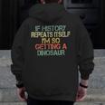 History Teacher Repeats Itself I'm Getting a Dinosaur Men Zip Up Hoodie Back Print, History Teacher Gifts, funny design
