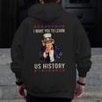 I Want You To Learn US History American Teacher School For Men Women Men Zip Up Hoodie Back Print, History Teacher Gifts, funny design