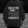 I Wear This Shirt Periodically Chemistry Science Teacher For Men Women Girls Kids Men Zip Up Hoodie Back Print, Science Teacher Gifts, funny design I Wear This Shirt Periodically Chemistry Science Teacher For Men Women Girls Kids Men Zip Up Hoodie Back Print, Science Teacher Gifts, funny design