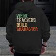Weird Teachers Build Character Teacher Appreciation Week Day Men Zip Up Hoodie Back Print, funny design Weird Teachers Build Character Teacher Appreciation Week Day Men Zip Up Hoodie Back Print, funny design