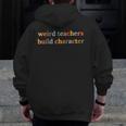 Weird Teachers Build Character Teacher Back To School Men Zip Up Hoodie Back Print, funny design Weird Teachers Build Character Teacher Back To School Men Zip Up Hoodie Back Print, funny design