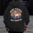 Weird Teachers Build Character Teacher Men Zip Up Hoodie Back Print, funny design Weird Teachers Build Character Teacher Men Zip Up Hoodie Back Print, funny design
