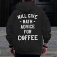 Will Give Math Advice For Coffee Mathematics Teacher Men Zip Up Hoodie Back Print, funny design