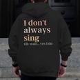 Women I Don't Always Sing Oh Wait Yes I Do Music Teacher Men Zip Up Hoodie Back Print, funny design Women I Don't Always Sing Oh Wait Yes I Do Music Teacher Men Zip Up Hoodie Back Print, funny design