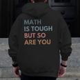 Women Math Is Tough But So Are You Math Teacher Mathematics Men Zip Up Hoodie Back Print, funny design Women Math Is Tough But So Are You Math Teacher Mathematics Men Zip Up Hoodie Back Print, funny design