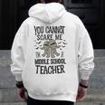 You Cannot Scare Me I'm A Middle School Teacher Halloween Men Zip Up Hoodie Back Print, funny design