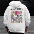Can't Talk Right Now Doing Teacher Stuff Men Zip Up Hoodie Back Print, funny design Can't Talk Right Now Doing Teacher Stuff Men Zip Up Hoodie Back Print, funny design