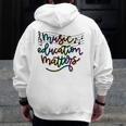 Music Education Matters Music Teacher Appreciation Women Men Zip Up Hoodie Back Print, funny design