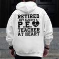 Retirement But Always A Pe Teacher At Heart Pride Shirt Men Zip Up Hoodie Back Print, Pe Teacher Gifts, funny design Retirement But Always A Pe Teacher At Heart Pride Shirt Men Zip Up Hoodie Back Print, Pe Teacher Gifts, funny design