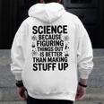 Science Because Figuring Things Out Teacher Scientific Adult Men Zip Up Hoodie Back Print, Science Teacher Gifts, funny design