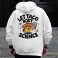 Lets Tacos Bout Science Scientist Teacher Men Zip Up Hoodie Back Print, Science Teacher Gifts, funny design Lets Tacos Bout Science Scientist Teacher Men Zip Up Hoodie Back Print, Science Teacher Gifts, funny design