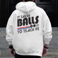 It Takes Balls To Teach PE Gym Teacher Men Zip Up Hoodie Back Print, Pe Teacher Gifts, funny design It Takes Balls To Teach PE Gym Teacher Men Zip Up Hoodie Back Print, Pe Teacher Gifts, funny design