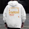 I Teach The Cutest Pumpkins In The Patch Shirt Teacher Men Zip Up Hoodie Back Print, funny design I Teach The Cutest Pumpkins In The Patch Shirt Teacher Men Zip Up Hoodie Back Print, funny design