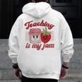 Teaching Is My Jam Cute Strawberry For Women Teachers Men Zip Up Hoodie Back Print, funny design Teaching Is My Jam Cute Strawberry For Women Teachers Men Zip Up Hoodie Back Print, funny design