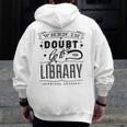 When In Doubt Go To The Library Teacher Vintage Book Lovers Men Zip Up Hoodie Back Print, funny design When In Doubt Go To The Library Teacher Vintage Book Lovers Men Zip Up Hoodie Back Print, funny design