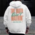 Women The Math Ain't Mathin Show Your Work Math Teacher Men Zip Up Hoodie Back Print, funny design Women The Math Ain't Mathin Show Your Work Math Teacher Men Zip Up Hoodie Back Print, funny design
