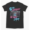 6th Grade Is My Jam Vintage 80s Boombox Teacher Student Unisex T-Shirt, trending gift 6th Grade Is My Jam Vintage 80s Boombox Teacher Student Unisex T-Shirt, trending gift