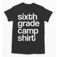 6th Sixth Grade Camp Counselor Camper Teacher Chaperone Unisex T-Shirt, trending gift 6th Sixth Grade Camp Counselor Camper Teacher Chaperone Unisex T-Shirt, trending gift