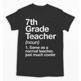 7th Grade Teacher Definition Back To School First Day Unisex T-Shirt, First Grade Teacher Gifts, trending gift 7th Grade Teacher Definition Back To School First Day Unisex T-Shirt, First Grade Teacher Gifts, trending gift