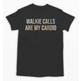 ABA SPED Teacher Coping Skills Walkie Calls Are My Cardio Unisex T-Shirt, trending gift