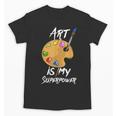 Art Is My Superpower Drawing Art Teacher Artists Unisex T-Shirt, trending gift Art Is My Superpower Drawing Art Teacher Artists Unisex T-Shirt, trending gift