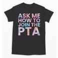 Ask Me How To Join PTA Crew Parent Teacher Matching School Unisex T-Shirt, trending gift