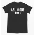 ASL Mode Sign Language Deaf ASL Teacher Unisex T-Shirt, trending gift