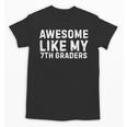 Awesome Like My 7th Grader Seventh Grade Teacher Unisex T-Shirt, trending gift Awesome Like My 7th Grader Seventh Grade Teacher Unisex T-Shirt, trending gift