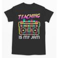 Back To School Retro Teaching Is My Jam 80s Teacher Boombox Unisex T-Shirt, trending gift