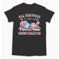 All Behavior Is A Form Of Communication SPED Teacher Autism Unisex T-Shirt, trending gift All Behavior Is A Form Of Communication SPED Teacher Autism Unisex T-Shirt, trending gift