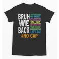 Bruh We Back Bruh No Cap We'Re Back Teacher Student Unisex T-Shirt, trending gift Bruh We Back Bruh No Cap We'Re Back Teacher Student Unisex T-Shirt, trending gift