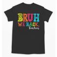 Bruh We Back Teacher First Day Of School Back To School Unisex T-Shirt, trending gift Bruh We Back Teacher First Day Of School Back To School Unisex T-Shirt, trending gift