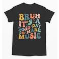 Bruh It's A Good Day To Make Music Musician Music Teacher Unisex T-Shirt, trending gift