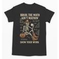 Bruh The Math Ain’t Mathin Halloween Skeleton Math Teacher Unisex T-Shirt, trending gift Bruh The Math Ain’t Mathin Halloween Skeleton Math Teacher Unisex T-Shirt, trending gift