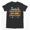 Calculate Kindness Into Every Equation Math Teacher School Unisex T-Shirt, trending gift Calculate Kindness Into Every Equation Math Teacher School Unisex T-Shirt, trending gift